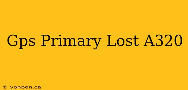 Gps Primary Lost A320