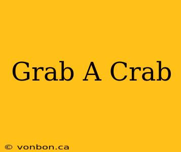 Grab A Crab