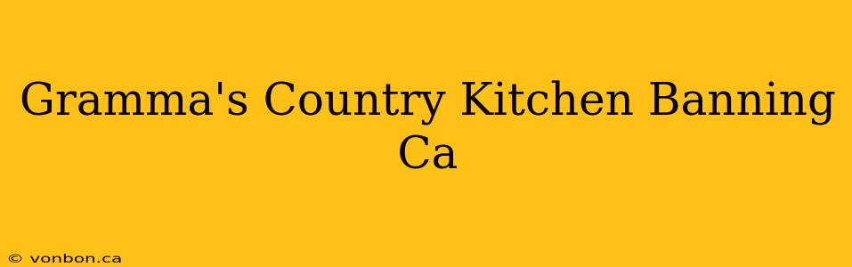 Gramma's Country Kitchen Banning Ca