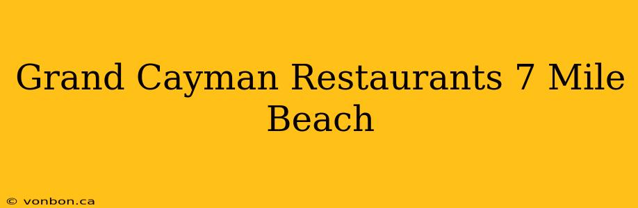 Grand Cayman Restaurants 7 Mile Beach