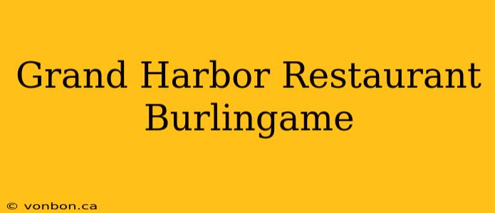 Grand Harbor Restaurant Burlingame