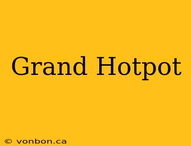 Grand Hotpot