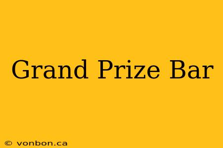 Grand Prize Bar