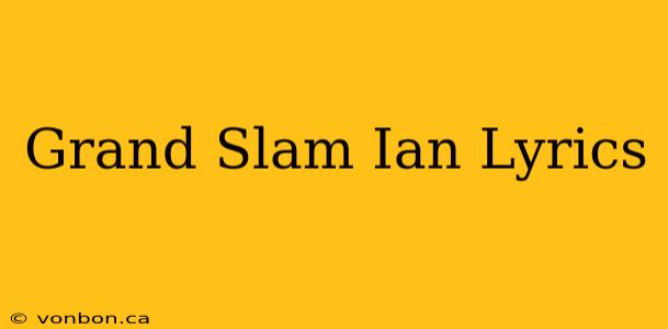 Grand Slam Ian Lyrics