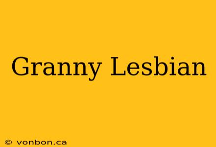 Granny Lesbian