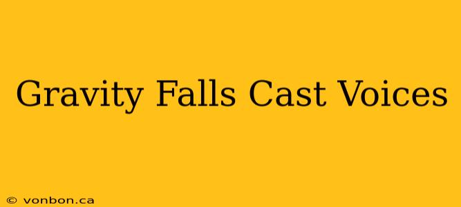 Gravity Falls Cast Voices