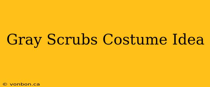 Gray Scrubs Costume Idea