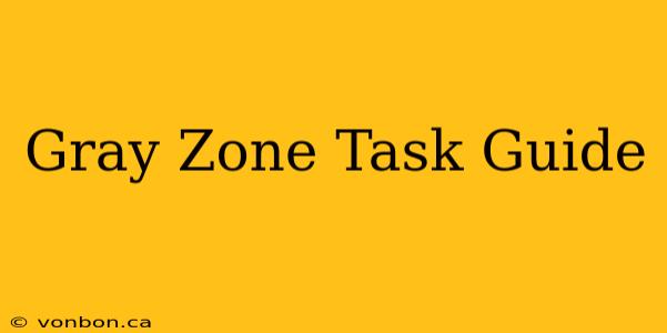 Gray Zone Task Guide