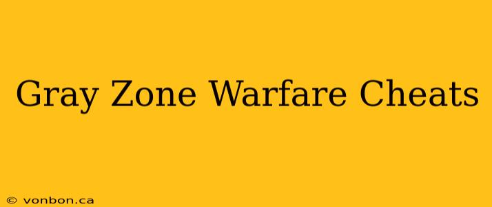 Gray Zone Warfare Cheats