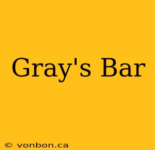 Gray's Bar