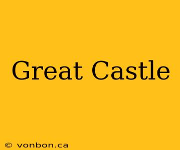 Great Castle