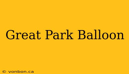 Great Park Balloon