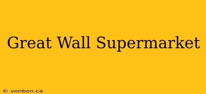 Great Wall Supermarket