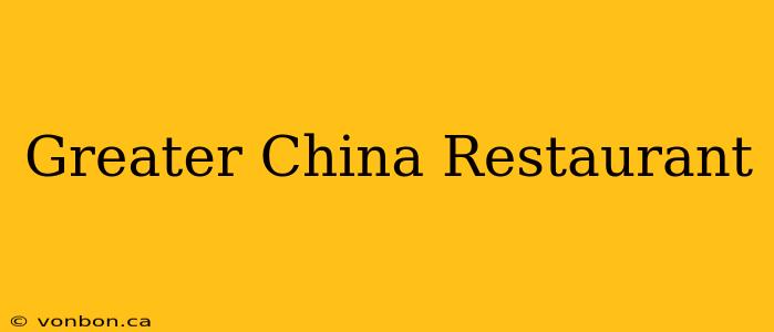 Greater China Restaurant