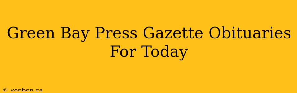 Green Bay Press Gazette Obituaries For Today