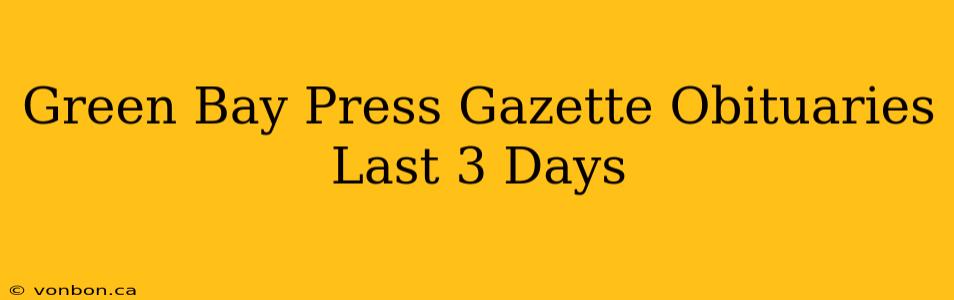 Green Bay Press Gazette Obituaries Last 3 Days