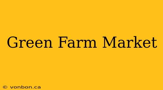 Green Farm Market