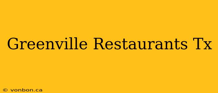 Greenville Restaurants Tx