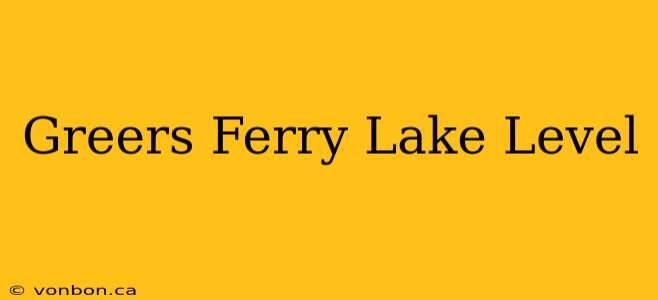 Greers Ferry Lake Level