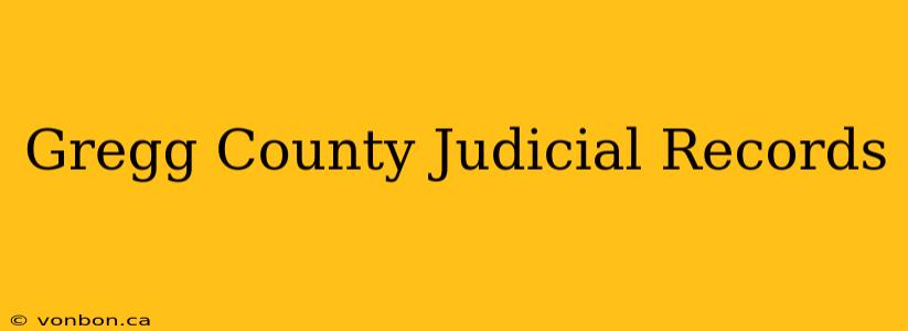 Gregg County Judicial Records