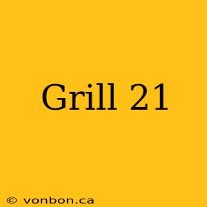 Grill 21