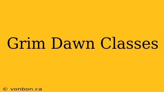 Grim Dawn Classes