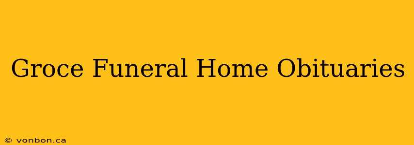 Groce Funeral Home Obituaries