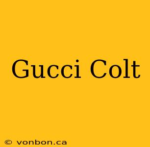 Gucci Colt