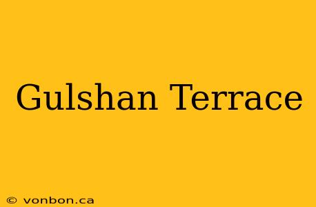 Gulshan Terrace