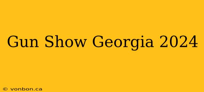 Gun Show Georgia 2024