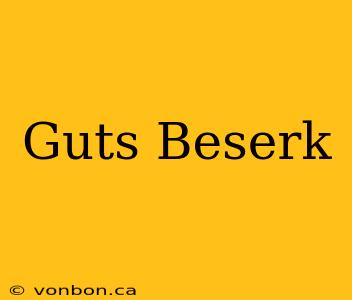 Guts Beserk