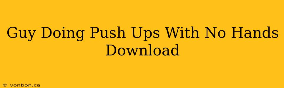 Guy Doing Push Ups With No Hands Download