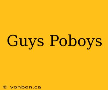 Guys Poboys