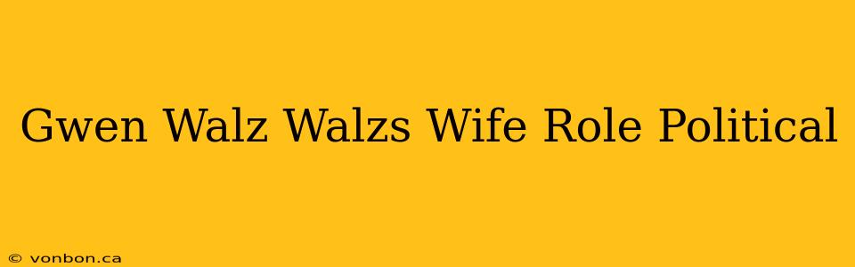 Gwen Walz Walzs Wife Role Political