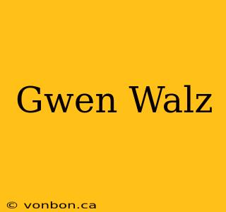 Gwen Walz