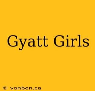 Gyatt Girls