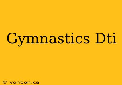 Gymnastics Dti