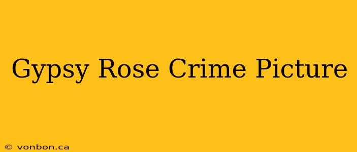 Gypsy Rose Crime Picture