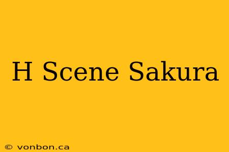 H Scene Sakura