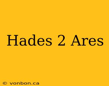 Hades 2 Ares