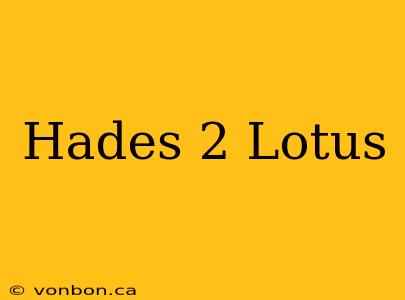 Hades 2 Lotus