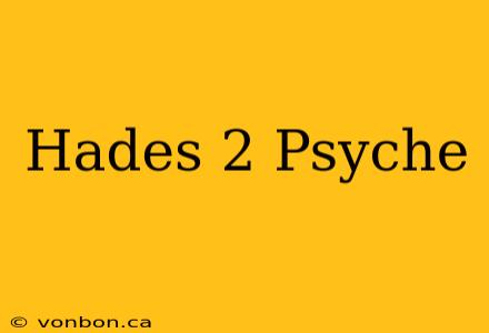 Hades 2 Psyche