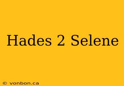 Hades 2 Selene