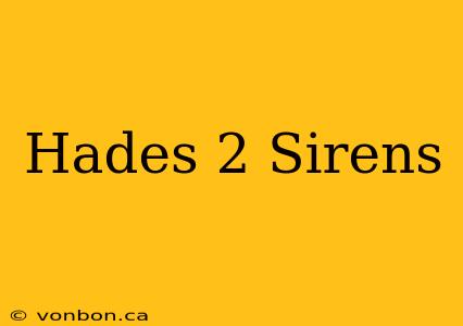 Hades 2 Sirens