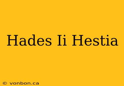 Hades Ii Hestia