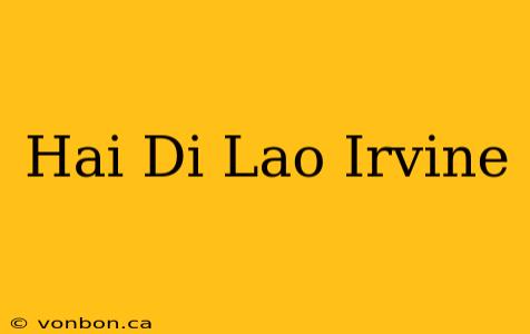 Hai Di Lao Irvine