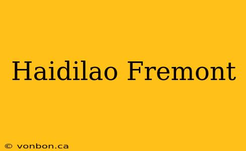 Haidilao Fremont