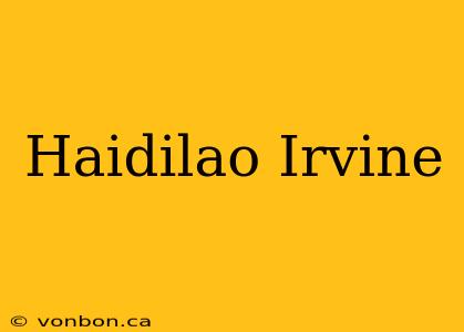 Haidilao Irvine