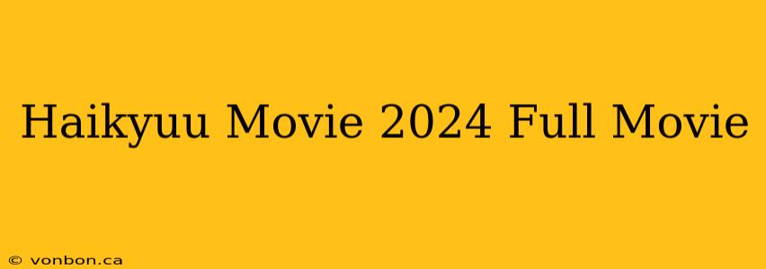 Haikyuu Movie 2024 Full Movie