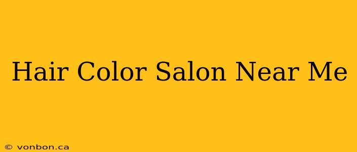 Hair Color Salon Near Me